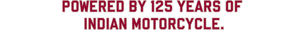 Powered by 125 Years of Indian Motorcycle